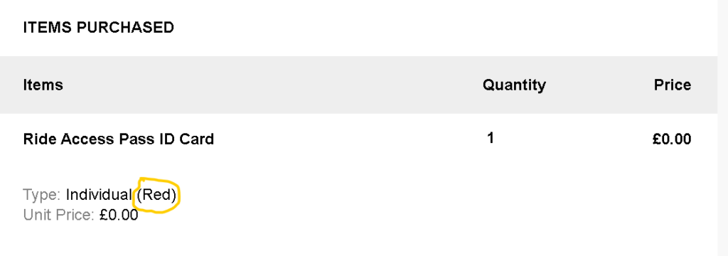 Image of ride access pass confirmation email text says item ride access pass ID card  type individual red, quantity 1, price £0