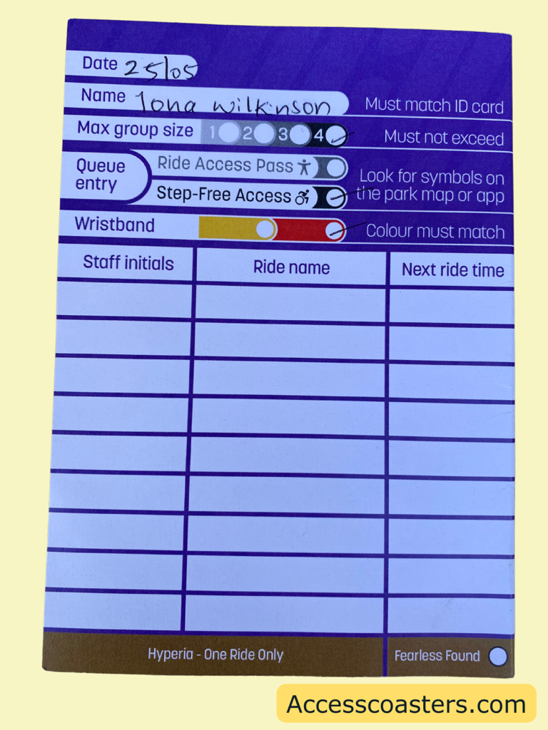 Image of back of the ride access pass time card. It says date, name, group size (options of 12, 3 and 4), queue entry ride access pass or step free and colour red or yellow. There is then a table for for staff to fill in when you use ride access at a ride. The headings on the table are staff initials, attraction name, net time.