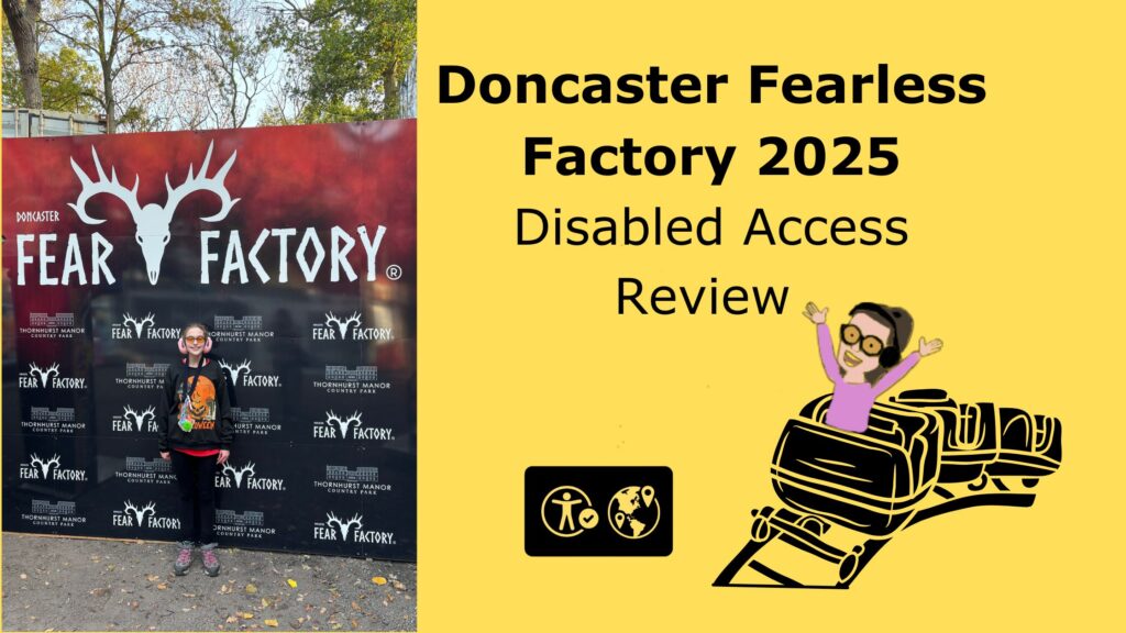 Iona standing in front of a large "Doncaster Fear Factory" sign, smiling and dressed in Halloween-themed clothes, with autumn leaves on the ground. On the right, bold text reads "Doncaster Fearless Factory 2025 Disabled Access Review" above a cheerful cartoon of Iona in a roller coaster and accessibility icons, all on a yellow background.