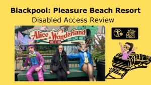 Promo image for a blog post titled “Blackpool: Pleasure Beach Resort – Disabled Access Review”. On a bright yellow background, a central photo shows Iona smiling sitting on a bench between colourful Alice in Wonderland characters (the Mad Hatter and a large rabbit) in front of an “Alice in Wonderland – Pleasure Beach Blackpool” sign dated Oct 1 2023. To the right there is the symbol for theme park trops woth a cartoon of Iona riding a rollercoaster with her hands in the air in the bottom courner.